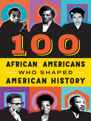 cover image of 100 African Americans Who Shaped American History